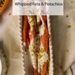Honey glazed carrots with whipped feta and pistachios in a rectangular dish. Text overlay shares deets about the dish.
